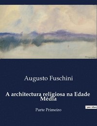 bokomslag A architectura religiosa na Edade Mdia