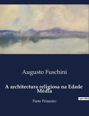 bokomslag A architectura religiosa na Edade Mdia