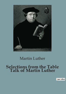 Selections from the Table Talk of Martin Luther