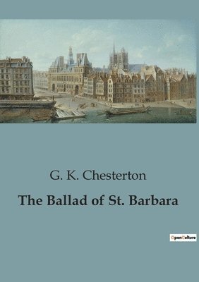 G K Chesterton - Ballad of St. Barbara, Häftad