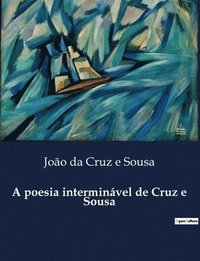 bokomslag A poesia interminvel de Cruz e Sousa