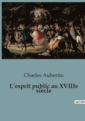Charles Aubertin - L'esprit public au XVIIIe siècle, Häftad