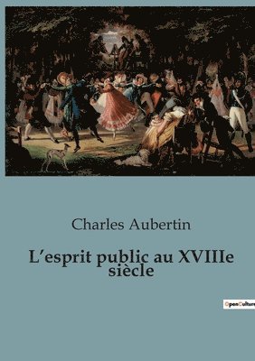 L'esprit public au XVIIIe sicle 1