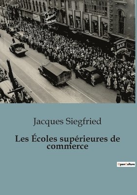 Jacques Siegfried - Les Écoles supérieures de commerce, Häftad