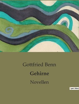 Gottfried Benn - Gehirne, Häftad