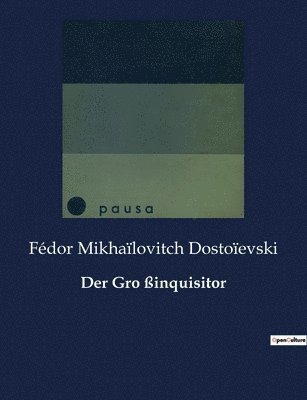 Fédor Mikhaïlovitch Dostoïevski - Gro ßinquisitor, Häftad