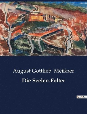 August Gottlieb Meißner - Seelen-Folter, Häftad