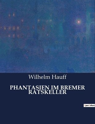 Phantasien Im Bremer Ratskeller 1