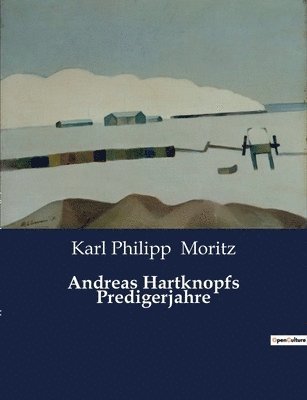 Karl Philipp Moritz - Andreas Hartknopfs Predigerjahre, Häftad