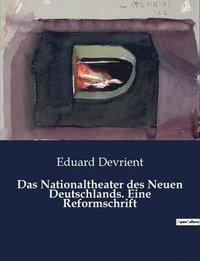 bokomslag Das Nationaltheater des Neuen Deutschlands. Eine Reformschrift