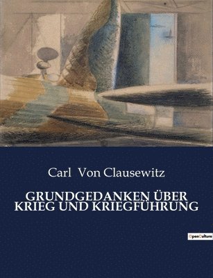 Carl Von Clausewitz, Carl Von Clausewitz - Grundgedanken Über Krieg Und Kriegführung, Häftad