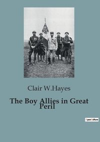 bokomslag The Boy Allies in Great Peril