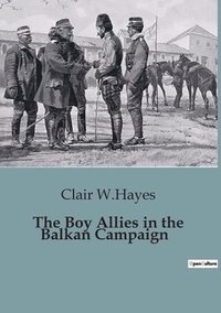 bokomslag The Boy Allies in the Balkan Campaign