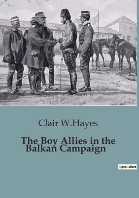 bokomslag The Boy Allies in the Balkan Campaign