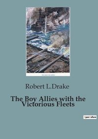 bokomslag The Boy Allies with the Victorious Fleets