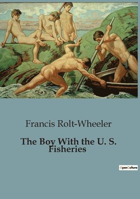 bokomslag The Boy With the U. S. Fisheries