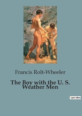 Francis Rolt-Wheeler - Boy with the U. S. Weather Men, Häftad