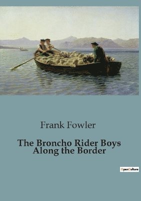 The Broncho Rider Boys Along the Border 1