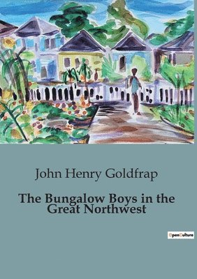 The Bungalow Boys in the Great Northwest 1