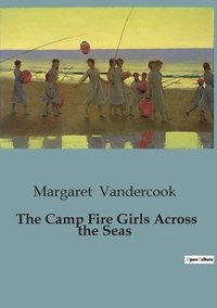 bokomslag The Camp Fire Girls Across the Seas