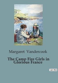 bokomslag Camp Fire Girls in Glorious France