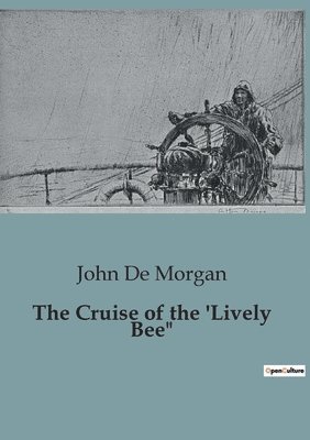 The Cruise of the 'Lively Bee&quot; 1