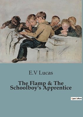 E V Lucas, E. V. Lucas, E.V Lucas, E. V Lucas - Flamp & The Schoolboy's Apprentice, Häftad