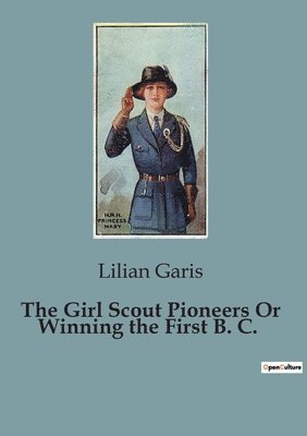 bokomslag Girl Scout Pioneers Or Winning the First B. C.