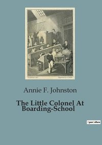 bokomslag The Little Colonel At Boarding-School