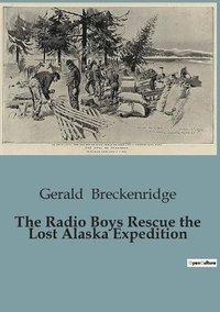 bokomslag The Radio Boys Rescue the Lost Alaska Expedition