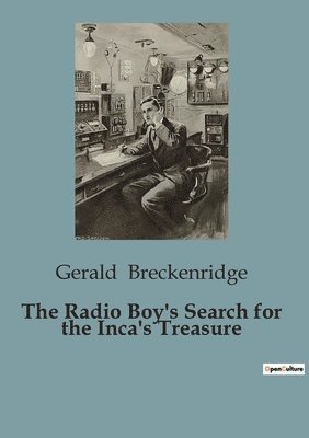 The Radio Boy's Search for the Inca's Treasure 1