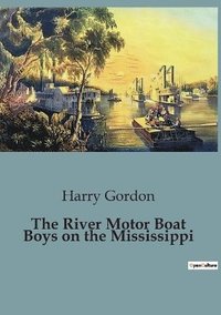 bokomslag The River Motor Boat Boys on the Mississippi
