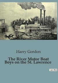 bokomslag The River Motor Boat Boys on the St. Lawrence
