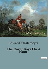 bokomslag The Rover Boys On A Hunt