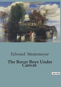 bokomslag The Rover Boys Under Canvas