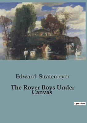 The Rover Boys Under Canvas 1