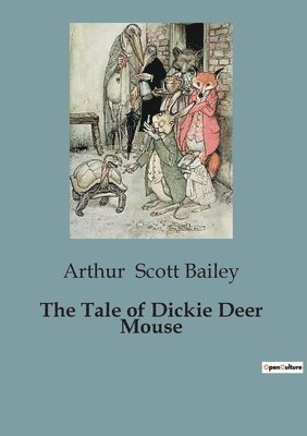 Arthur Scott Bailey - Tale of Dickie Deer Mouse, Häftad