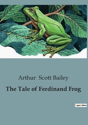 Arthur Scott Bailey - Tale of Ferdinand Frog, Häftad