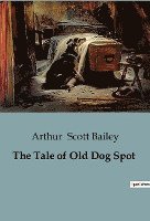 bokomslag The Tale of Old Dog Spot