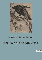 Arthur Scott Bailey - Tale of Old Mr. Crow, Häftad