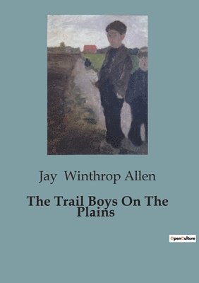 The Trail Boys On The Plains 1