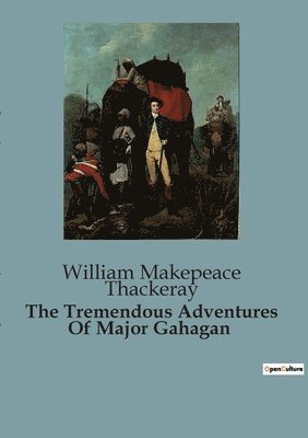 Tremendous Adventures Of Major Gahagan