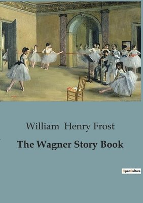 William Henry Frost - Wagner Story Book, Häftad