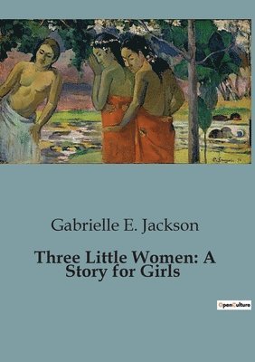 Gabrielle E Jackson - Three Little Women, Häftad