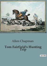 bokomslag Tom Fairfield's Hunting Trip