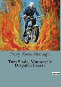 bokomslag Tom Slade, Motorcycle Dispatch Bearer