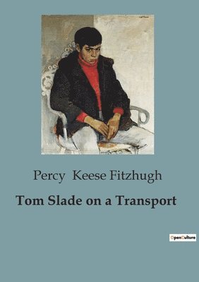 Percy Keese Fitzhugh - Tom Slade on a Transport, Häftad