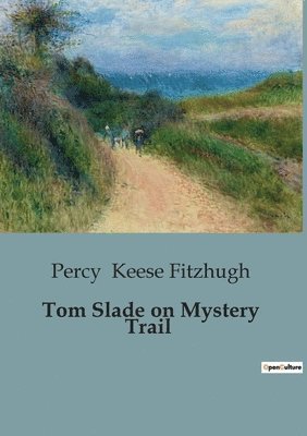 Percy Keese Fitzhugh - Tom Slade on Mystery Trail, Häftad
