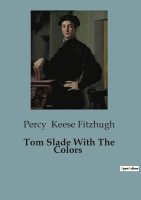 Percy Keese Fitzhugh - Tom Slade With The Colors, Häftad