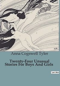 bokomslag Twenty-Four Unusual Stories For Boys And Girls
